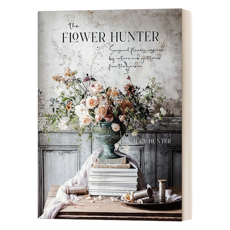 英文原版 The Flower Hunter 寻花之人 季节性花卉 花艺创作指南 精装 英文版 进口英语原版书籍