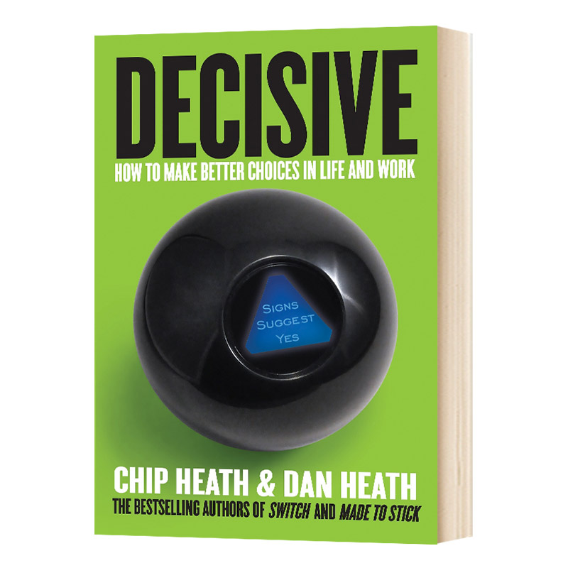 Decisive 行为设计学 掌控关键决策 决断力 如何在生活与工作中做出更好的选择 让创意更有黏性作者奇普·希思 英文原版